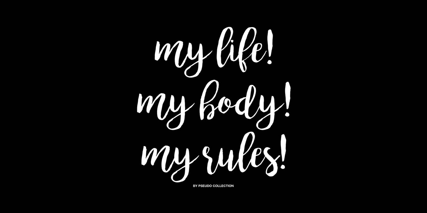 My Life! My Body! My Rules!