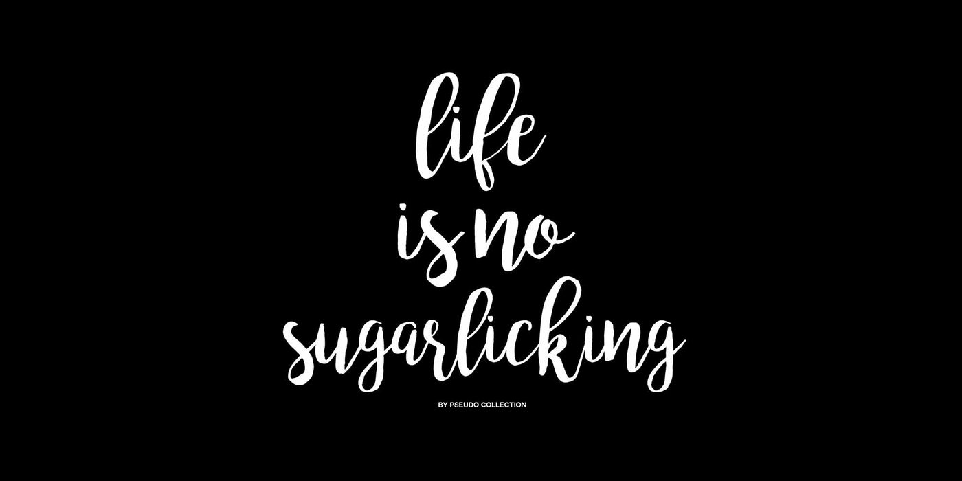 Life is no Sugarlicking